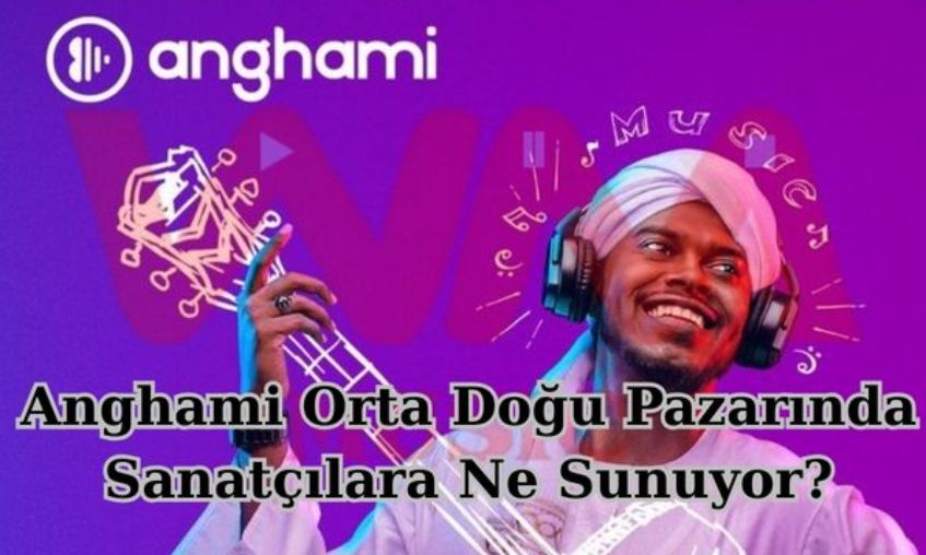 Anghami Orta Doğu Pazarında Sanatçılara Ne Sunuyor?