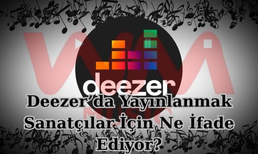 Deezer’da Müzik Yayınlamak Sanatçılar İçin Ne Kadar Önemli?